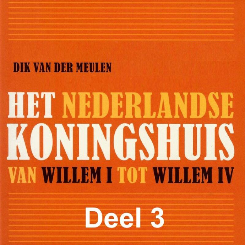 Het Nederlandse koningshuis van Willem I tot Willem IV