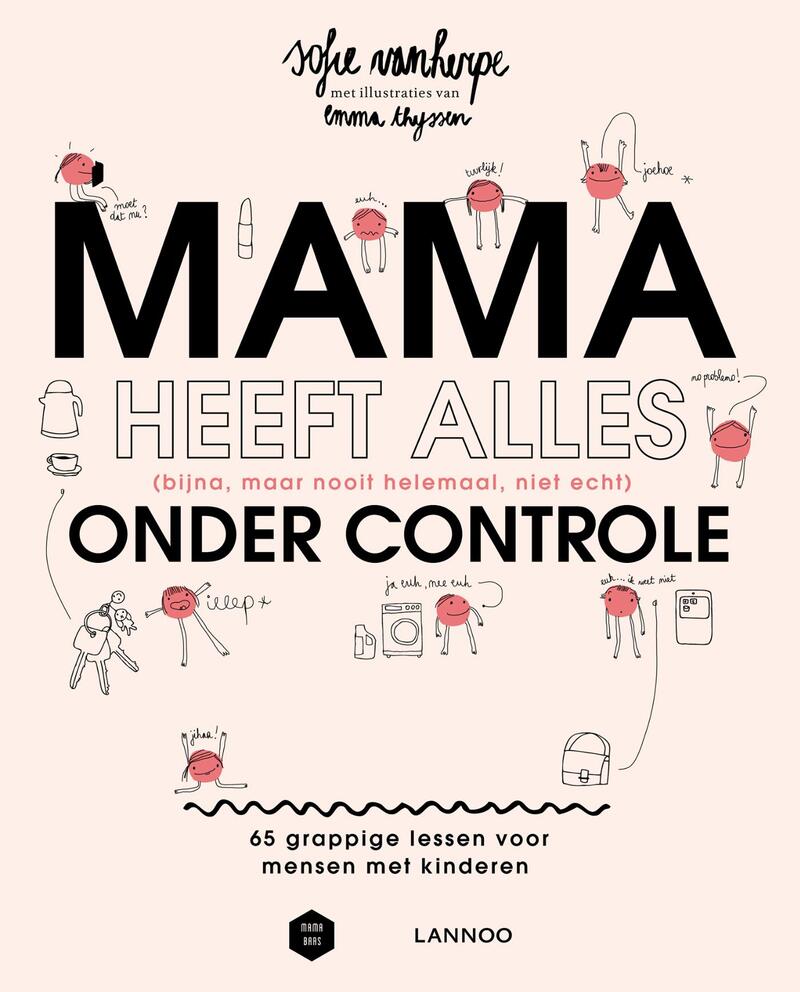 Mama heeft alles (bijna, maar nooit helemaal, niet echt) onder controle - (E-boek)