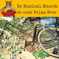 De Musical Moord: de zaak van WIlma Bres