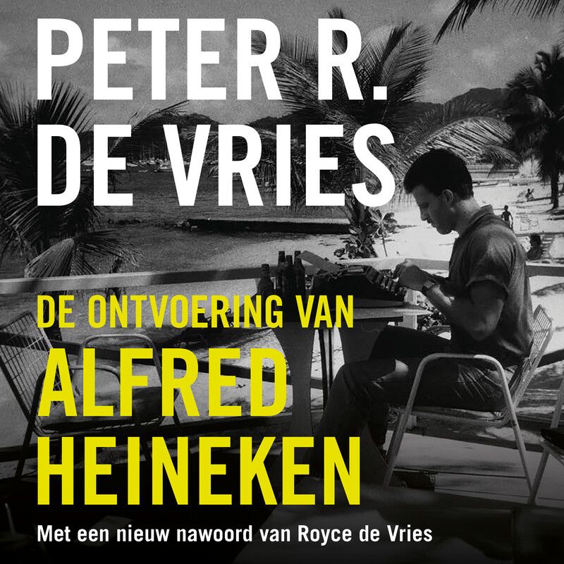 De ontvoering van Alfred Heineken