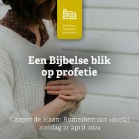 Een Bijbelse blik op profetie (deel II)