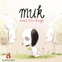 Muk moet iets kwijt