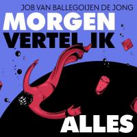 Morgen vertel ik alles