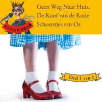 Geen Weg Naar Huis:  De Roof van de Rode Schoentjes van Oz (deel 1 van 2)
