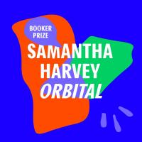 Booker Prize 2024 | Samantha Harvey - Orbital