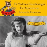 De Verloren Groothertogin: Het Mysterie van Anastasia Romanov (deel 1 van 3)