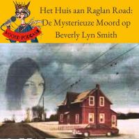 Het Huis aan Raglan Road: De Moord op Beverly Lyn Smith