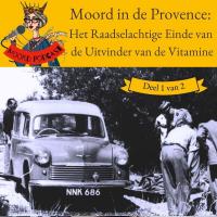 Moord in de Provence: Het Raadselachtige Einde van de Uitvinder van de Vitamine (deel 1 van 2)