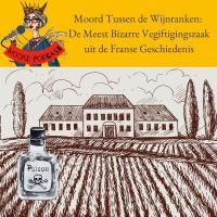 Moord Tussen de Wijnranken:  De Meest Bizarre Vegiftigingszaak uit de Franse Geschiedenis