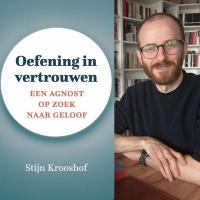 stijn krooshof oefening in vertrouwen een agnost op zoek naar geloof