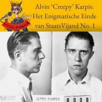 Alvin ‘Creepy’ Karpis:  Het Enigmatische Einde  van StaatsVijand No. 1