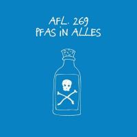 #269 - PFAS in alles