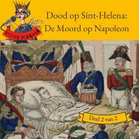 Dood op Sint Helena: De Moord op Napoleon (deel 2 van 2)
